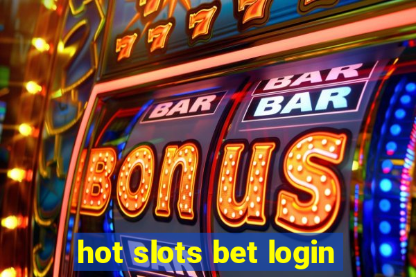 hot slots bet login